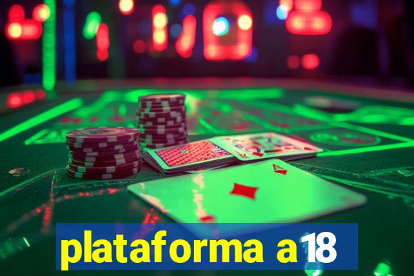 plataforma a18